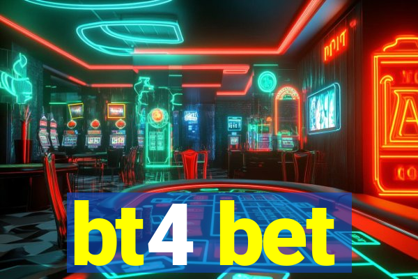 bt4 bet